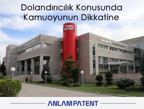 Marka ve Patent İşlemlerinde Dolandırıcılık Konusunda Kamuoyunun Dikkatine Marka ve Patent İşlemlerinde Dolandırıcılık Konusunda Kamuoyunun Dikkatine
